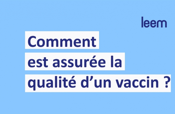 Vidéo - Comment est assurée la qualité d'un vaccin ? 